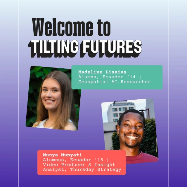 Some exciting news from the Tilting Futures community 🎉
We’re thrilled to welcome Madeline Lisaius and Munya Munyati to our Board of Directors, and especially proud that both are Tilting Futures alumni.
Today, Madeline is the scientific lead at GeoWatch Labs, bringing AI to advanced satellite analysis of agriculture, aiming to help smallholder farmers across the Global South access agricultural insights, while Munya, after producing documentaries for CBS Sports and Vice Media, now leads video production at Thursday Strategy in addition to his work as an insight analyst.
From Ecuador in 2014 and 2015, respectively, to helping guide the future of Tilting Futures, their journeys are a powerful reminder that the impact of these experiences continues long after the program ends.
“They know firsthand what this experience can unlock in a young person, and I’m excited for the perspective they’ll bring as we work to extend that impact to even more young people.” 
— Erin Lewellen, CEO
Learn more about our newest board members at the link in bio!